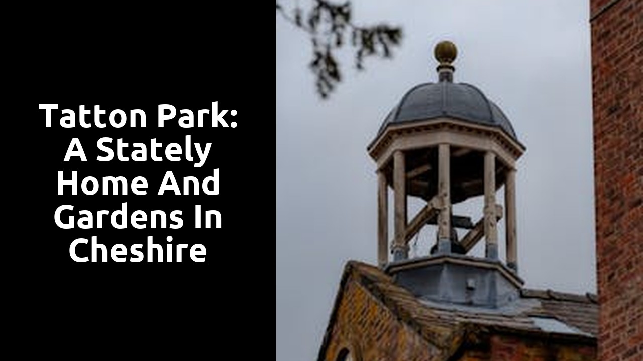 Tatton Park: A Stately Home and Gardens in Cheshire